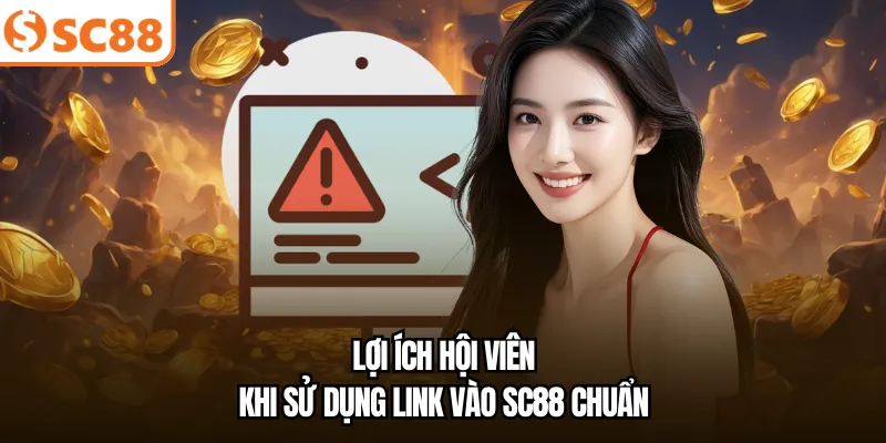 Lợi ích hội viên khi sử dụng link vào SC88 chuẩn