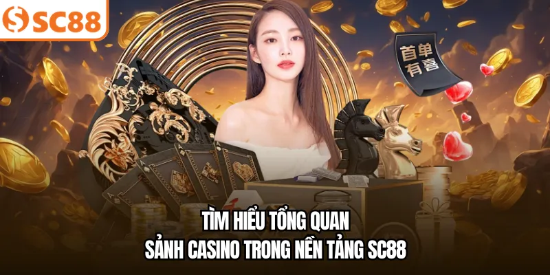 Tìm hiểu tổng quan sảnh casino trong nền tảng SC88