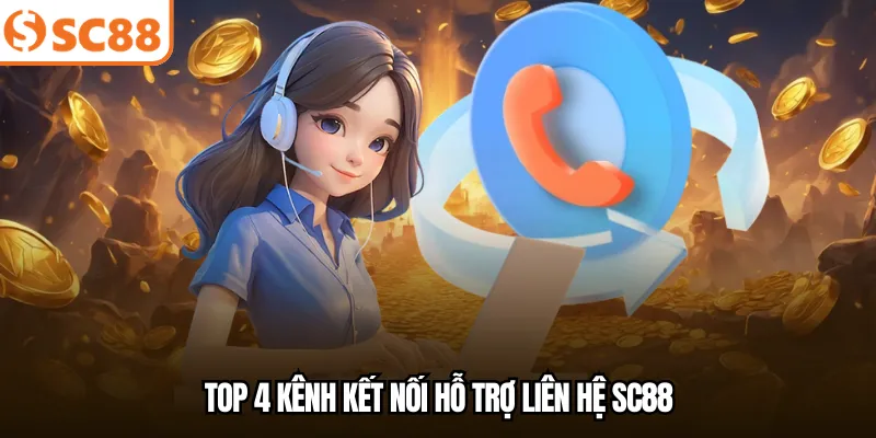 Top 4 kênh kết nối hỗ trợ liên hệ SC88